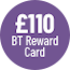 £110 BT Reward Card