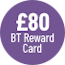 £80 BT Reward Card