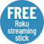 Get a free Roku streaming stick+