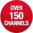 Over 150 channels!