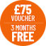 £75 Voucher + 3 Months Free!