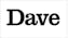 Dave