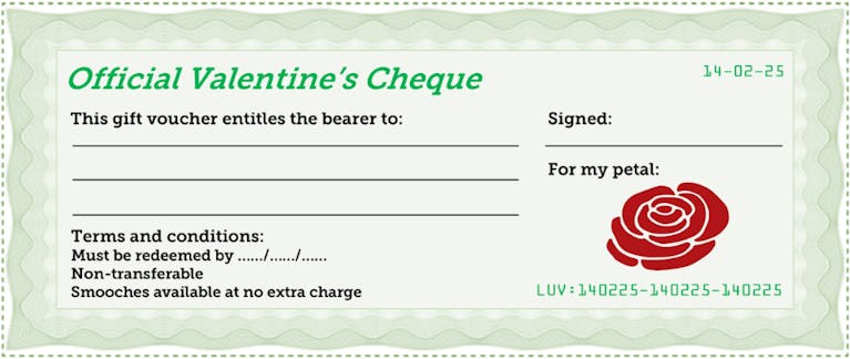 Image of a green virtual cheque featuring the words: "Official Valentine's Cheque. This gift voucher entitles the bearer to:" with lines of space for a gift idea, signature and a term & conditions date.
