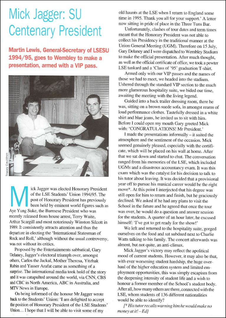 Article titled: "Mick Jagger: SU Centenary President", detailing when Martin Lewis presented Mick Jagger with the post of Honorary President of the LSE Students' Union at Mick Jagger's concert at Wembley Stadium, London.