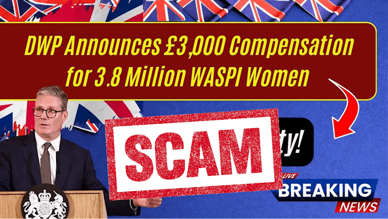 An image of Prime Minister Keir Starmer with the text: DWP announces £3,000 compensation for 3.8 million WASPI women. The word 'SCAM' is written in red across the image.