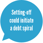 Setting-off could initiate a debt spiral.